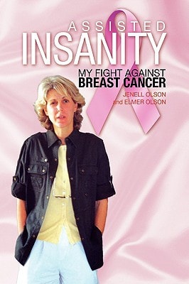 Assisted Insanity My Fight Against Breast Cancer