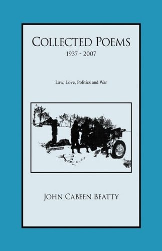 Collected Poems 1937 - 2007 Law, Love, Politics and War