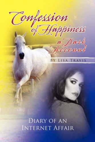 Confession of Happiness - A Dark Account Diary of an Internet Affair
