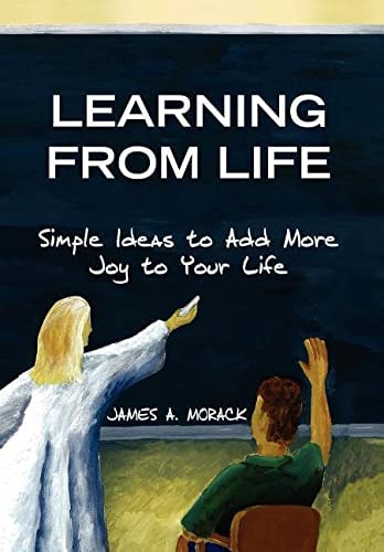 Learning from Life Simple Ideas to Add More Joy to Your Life
