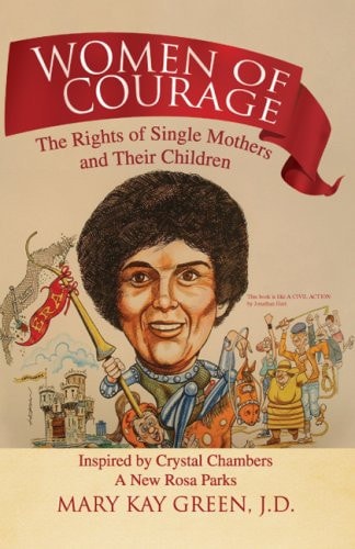 Women of Courage The Rights of Single Mothers and Their Children, Inspired by Crystal Chambers, a New Rosa Parks