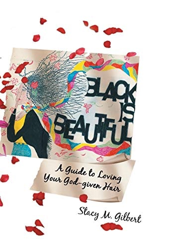 Black Is Beautiful A Guide to Loving Your God-Given Hair