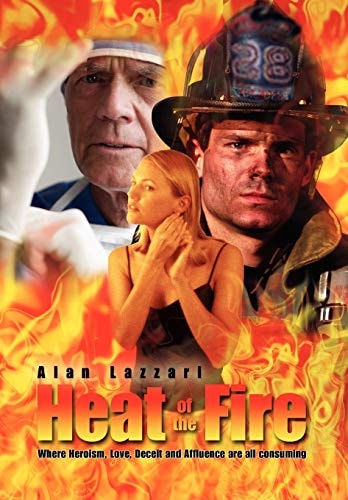 Heat of the Fire Where Heroism, Love, Deceit and Affluence are All Consuming