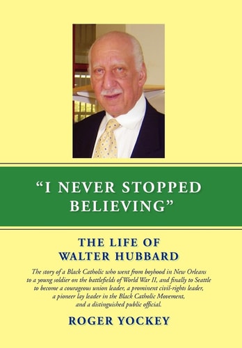 I Never Stopped Believing The Life of Walter Hubbard