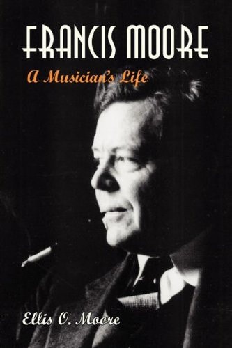 Francis Moore A Musician's Life
