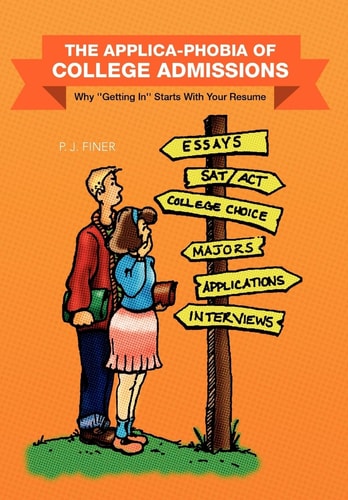 The Applica-Phobia of College Admissions Why ''Getting In'' Starts with Your Resume
