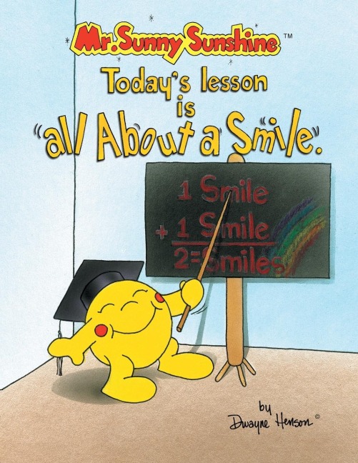 Mr. Sunny Sunshine Todays Lesson Is All About a Smile