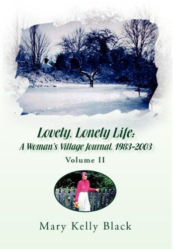 Lovely, Lonely Life A W0Man's Village Journal, 1983-2003 Volume II