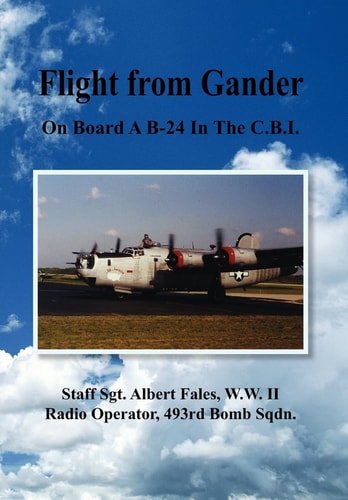 Flight from Gander On Board a B-24 in the C.B.I.