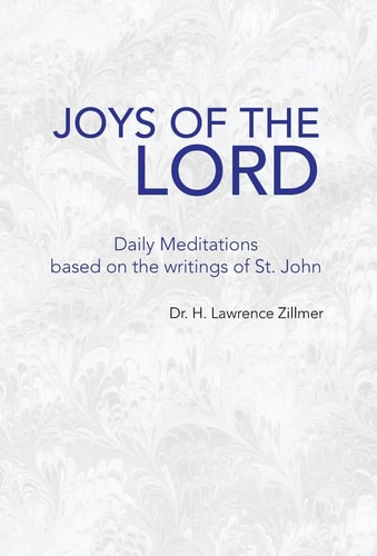 Joys of the Lord Daily Meditations Based on the Writings of St. John