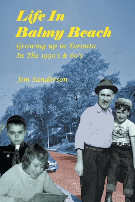 Life in Balmy Beach: (Growing up in Toronto in the 1950S and  60S)