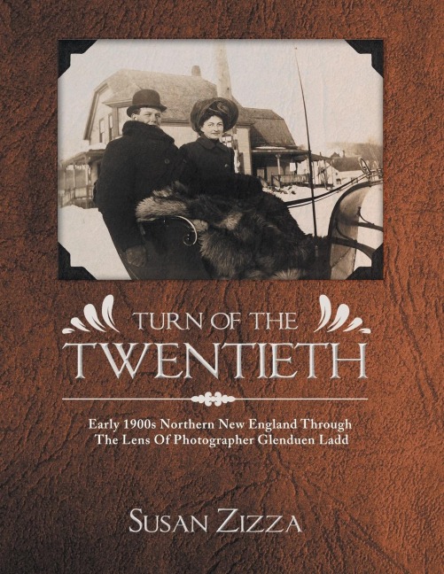 Turn Of The Twentieth: Early 1900s Northern New England Through The Lens Of Photographer Glenduen Ladd