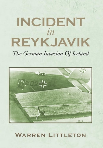 Incident in Reykjavik The German Invasion of Iceland
