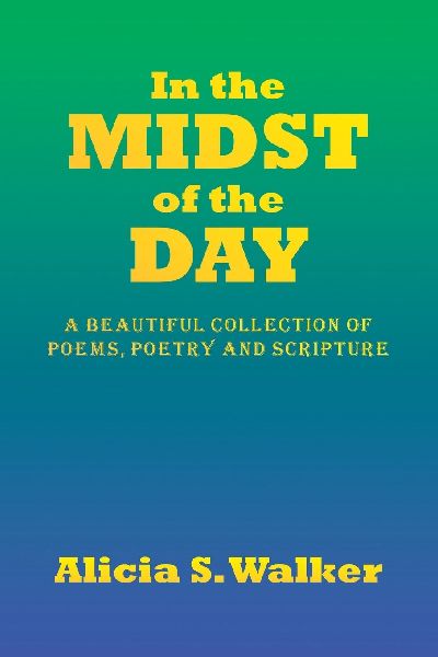 In the MIDST of the DAY: A Beautiful Collection of Poems, Poetry and Scripture