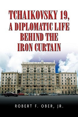 Tchaikovsky 19, A Diplomatic Life Behind the Iron Curtain