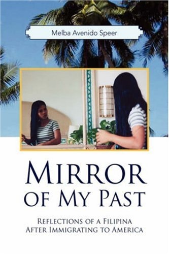 Mirror of My Past Reflections of a Filipina After Immigrating to America