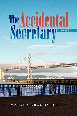 The Accidental Secretary A Memoir
