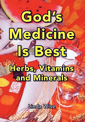 God's Medicine Is Best Herbs, Vitamins and Minerals