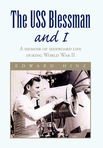 The USS Blessman and I A Memoir of Shipboard Life During World War II