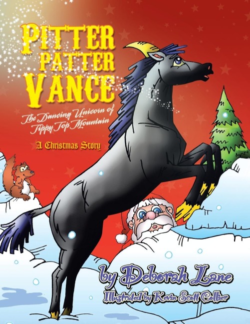 Pitter Patter Vance The Dancing Unicorn Of Tippy Top Mountain: A Christmas Story