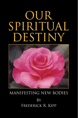 Our Spiritual Destiny Manifesting New Bodies