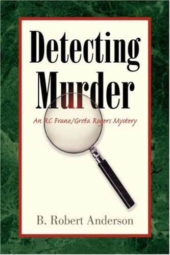 Detecting Murder An RC Frane/Greta Rogers Mystery