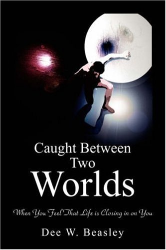 Caught Between Two Worlds When You Feel That Life Is Closing in on You