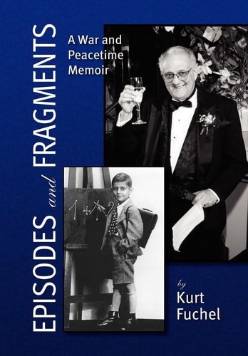 Episodes and Fragments A War and Peacetime Memoir