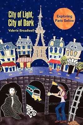 City of Light, City of Dark Exploring Paris Below