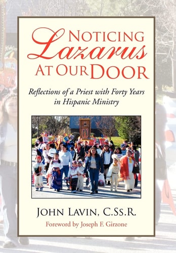 Noticing Lazarus at Our Door Reflections of a Priest with Forty Years in Hispanic Ministry