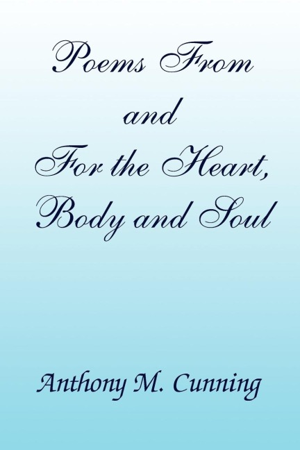 Poems From and For the Heart, Body and Soul