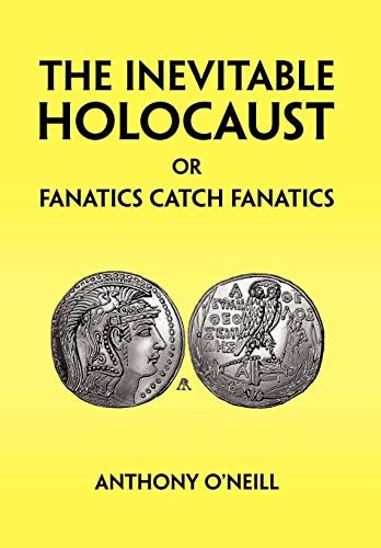 The Inevitable Holocaust, Or, Fanatics Catch Fanatics