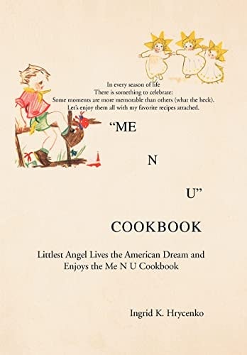 Me N U Cookbook The Littlest Angel Lives the American Dream and Enjoys the Me N U Cookbook