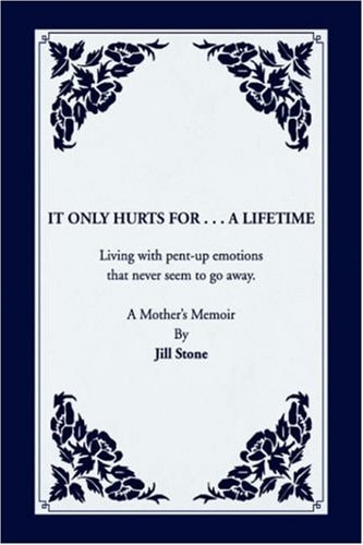 It Only Hurts For ... A Lifetime