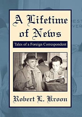 A Lifetime of News Tales of a Foreign Correspondent
