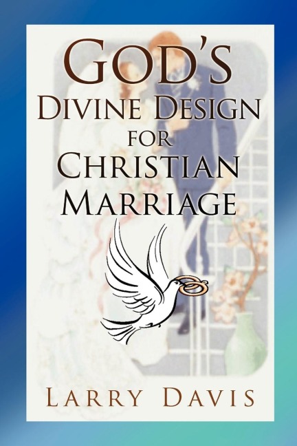 Gods Divine Design for Christian Marriage