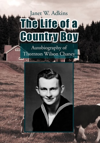 The Life of a Country Boy Autobiography of Thornton Wilson Chaney