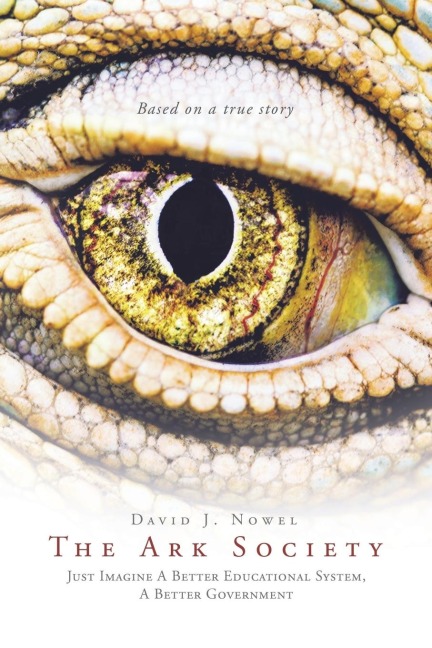 The Ark Society: Just Imagine A Better Educational System, A Better Government