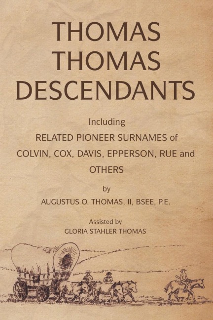 Thomas Thomas Descendants: Including Related Surnames  of Colvin, Cox, Davis, Epperson, Rue and Others
