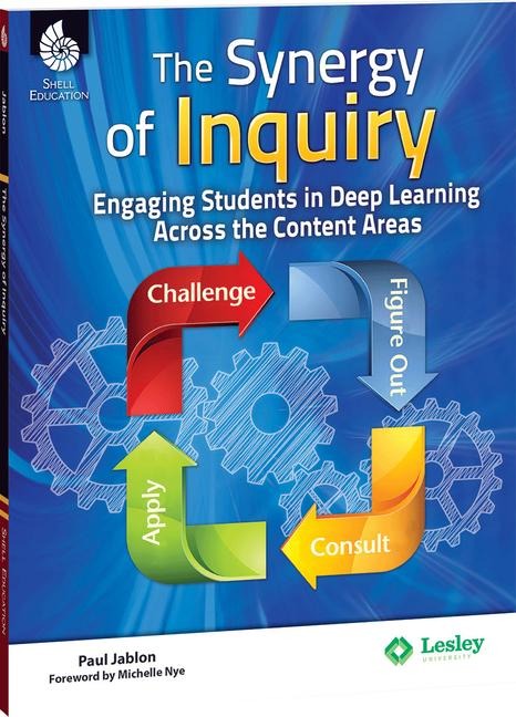 The Synergy of Inquiry: Engaging Students in Deep Learning Across the Content Areas
