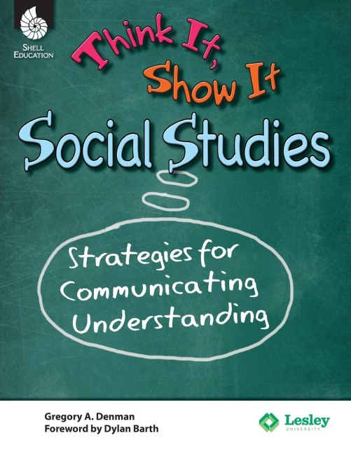 Think It, Show It Social Studies: Strategies for Communicating Understanding : Strategies for Communicating Understanding