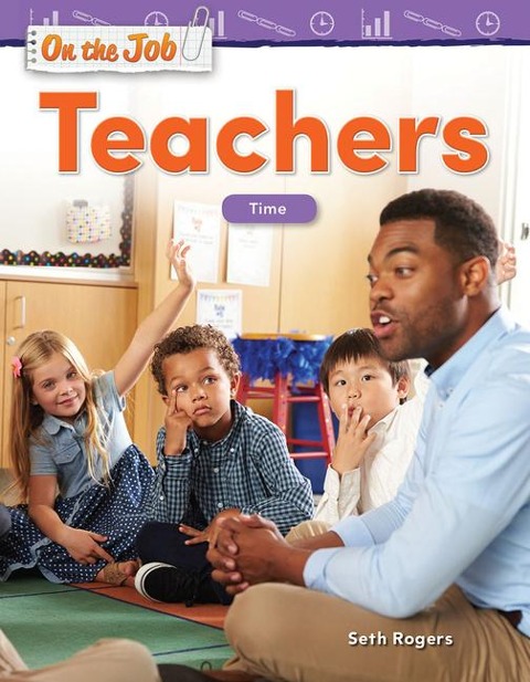 On the Job: Teachers: Time