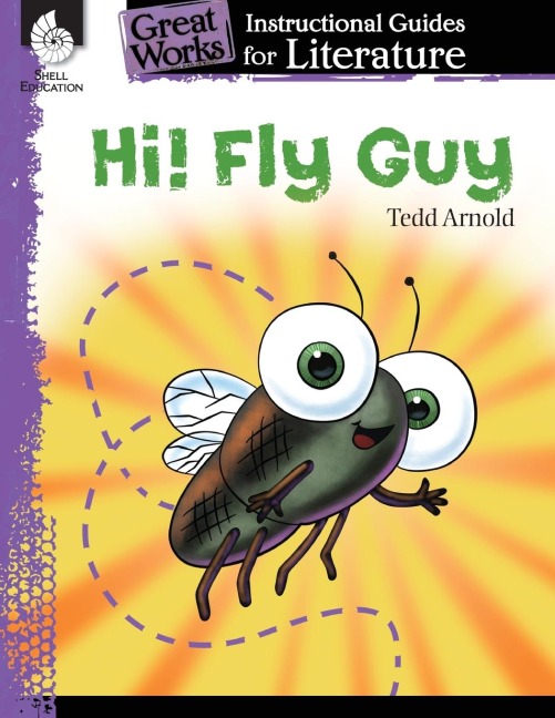 Hi! Fly Guy: An Instructional Guide for Literature : An Instructional Guide for Literature