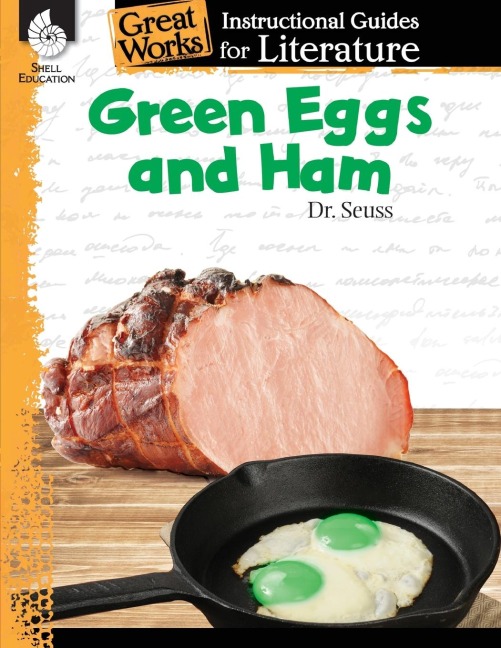 Green Eggs and Ham: An Instructional Guide for Literature : An Instructional Guide for Literature