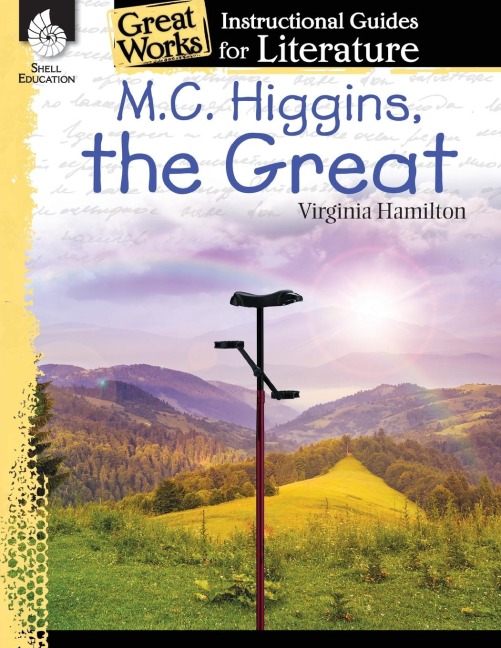 M.C. Higgins, the Great: An Instructional Guide for Literature : An Instructional Guide for Literature