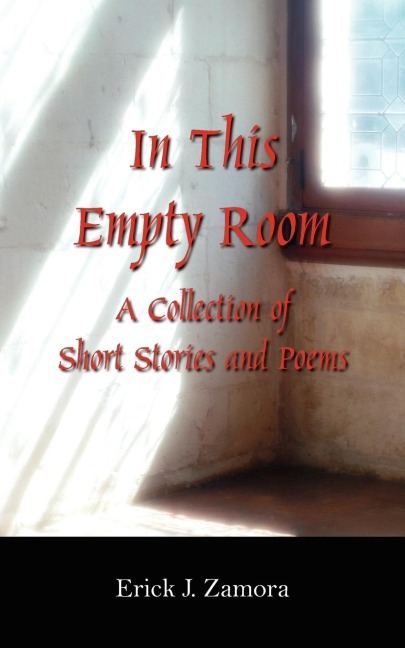 In This Empty Room: A Collection of Short Stories and Poems