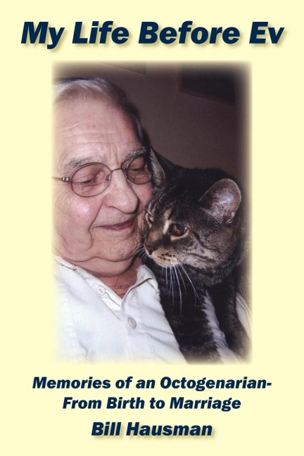 My Life Before Ev: Memories of an Octogenarian-From Birth to Marriage
