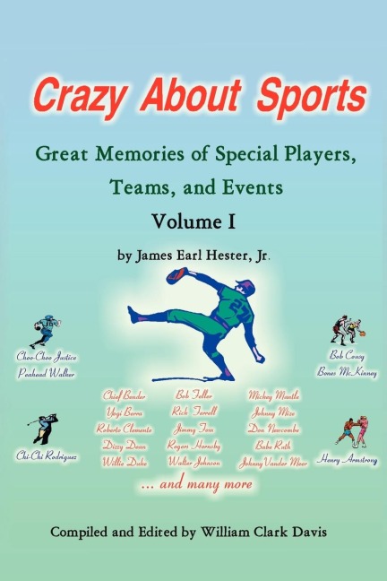 Crazy about Sports: Volume I: Great Memories of Special Players, Teams and Events