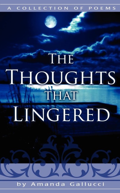 THE THOUGHTS THAT LINGERED: A COLLECTION OF POEMS