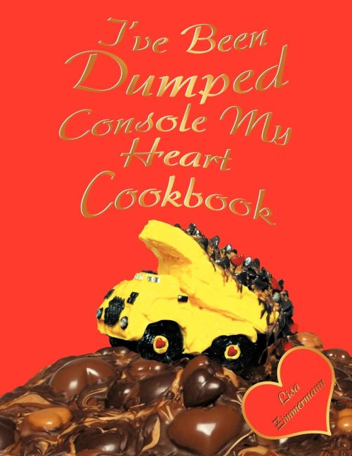 Ive Been Dumped Console My Heart Cookbook